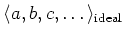 $\langle a,b,c,\dots\rangle_{\text{ideal}}$
